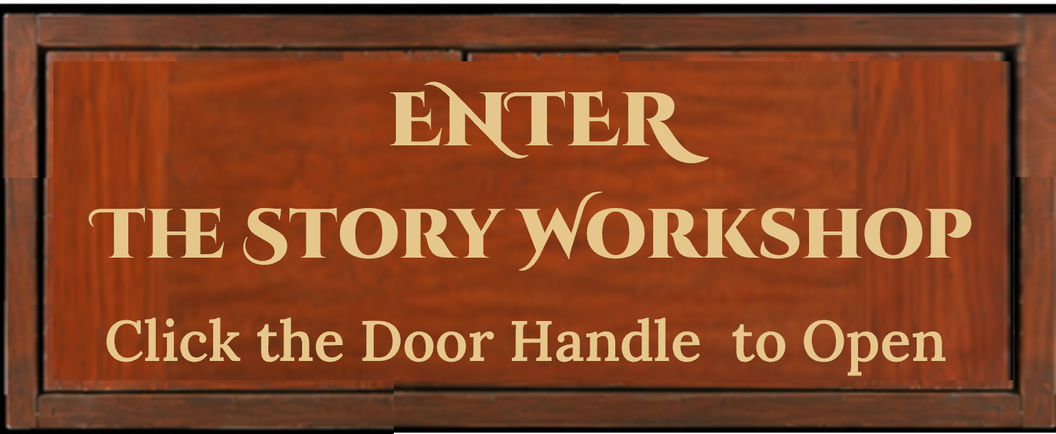 Enter The Story Workshop. Click the Door Handle to Open.